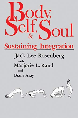 Body, Self, and Soul: Sustaining Integration von Humanics Publishing Group