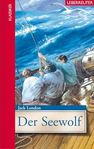 Der Seewolf (Klassiker der Weltliteratur in gekürzter Fassung) von Ueberreuter