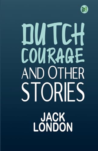 Dutch Courage and Other Stories von Zinc Read