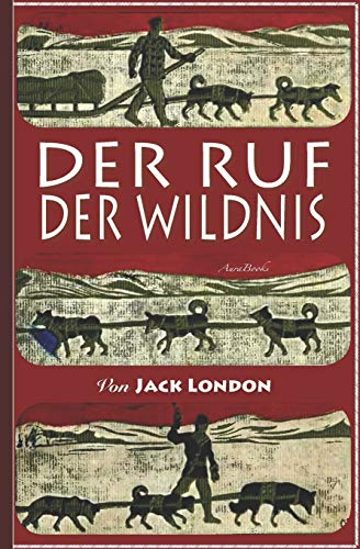 Jack London: Der Ruf der Wildnis: Illustriert
