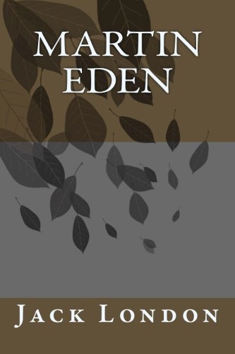 Martin Eden Jack London Martin Eden Jack London von CreateSpace Independent Publishing Platform