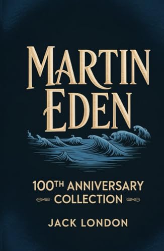 Martin Eden: 100th Anniversary Collection Martin Eden: 100th Anniversary Collection von Grapevine