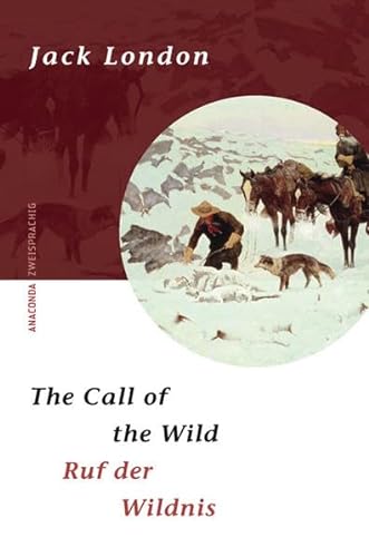 The Call of the Wild / Ruf der Wildnis: Zweisprachige Ausgabe (Anaconda zweisprachig)