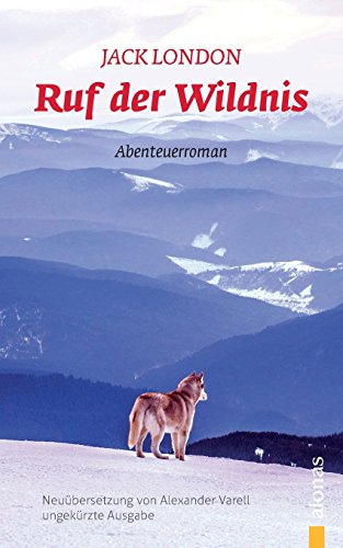 Ruf der Wildnis: Jack London: Neuübersetzung (ungekürzte Ausgabe) von aionas