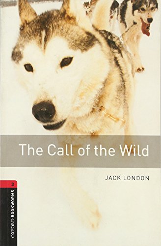 The Call of the Wild 8. Schuljahr, Stufe 2 - Neubearbeitung: Reader (Oxford Bookworms Library)