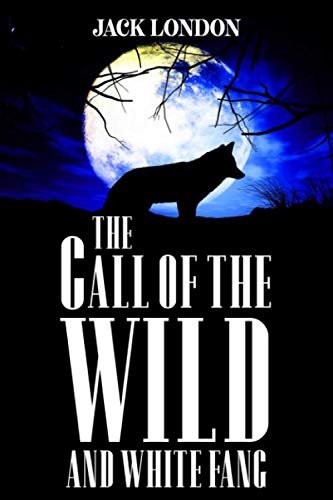 The Call of the Wild and White Fang (Annotated): Complete and Unabridged von Independently published