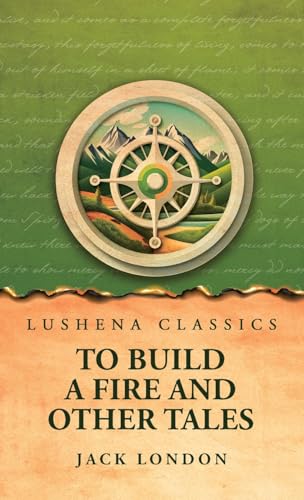 To Build a Fire and Other Tales To Build a Fire and Other Tales von Lushena Books