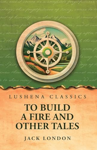 To Build a Fire and Other Tales von Lushena Books