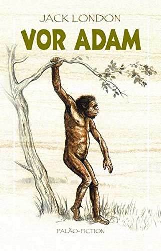Vor Adam: Geschichten aus der Vorzeit /Paläo-Fiction Vor Adam: Geschichten aus der Vorzeit /Paläo-Fiction von Ulisses Medien und Spiel Distribution GmbH