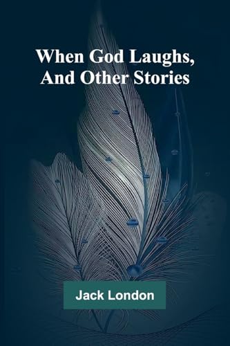 When God Laughs, And Other Stories von Alpha Edition
