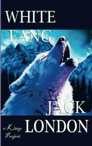 White Fang White Fang von E-Kitap Projesi & Cheapest Books