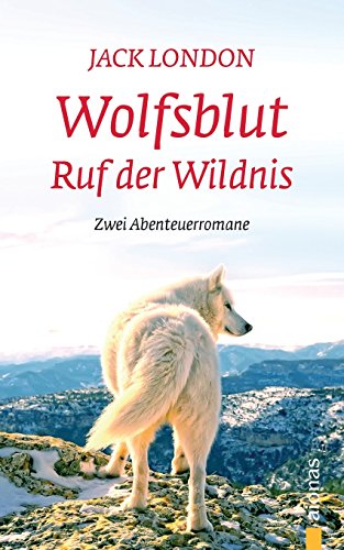 Wolfsblut / Ruf der Wildnis: Jack London. Abenteuerromane von Aionas