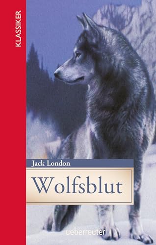 Wolfsblut (Klassiker der Weltliteratur in gekürzter Fassung, Bd. ?): Gekürzte Ausgabe von Ueberreuter Verlag