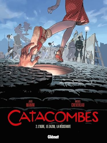 Catacombes, Tome 2 :: L'Ogre, le Zazou, la Résistance