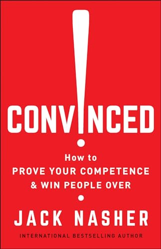 Convinced!: How to Prove Your Competence & Win People Over von Berrett-Koehler