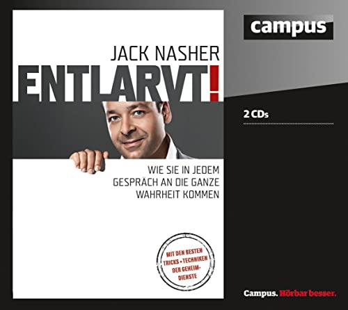 Entlarvt!: Wie Sie in jedem Gespräch an die ganze Wahrheit kommen von Campus Verlag GmbH
