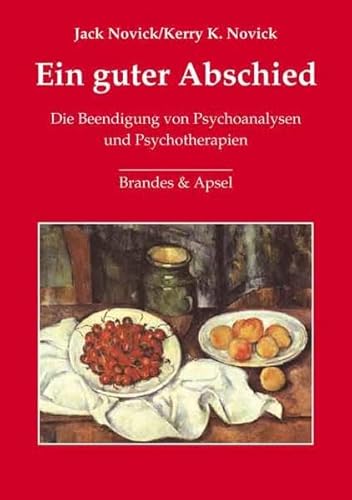 Ein guter Abschied: Die Beendigung von Psychoanalysen und Psychotherapien von Brandes + Apsel Verlag Gm