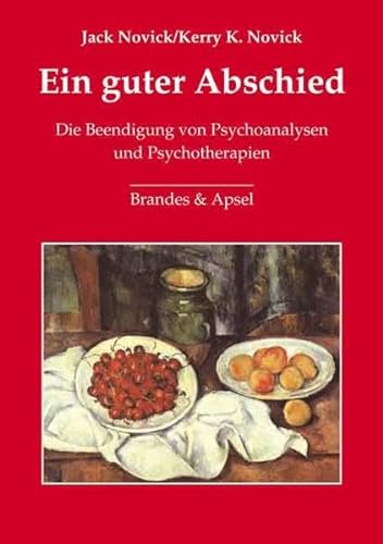 Ein guter Abschied: Die Beendigung von Psychoanalysen und Psychotherapien von Brandes + Apsel Verlag Gm