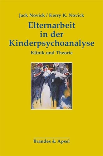 Elternarbeit in der Kinderpsychoanalyse: Klinik und Theorie (Schriften zur Psychotherapie und Psychoanalyse von Kindern und Jugendlichen)