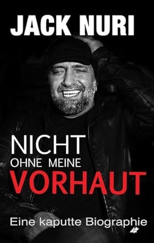 Nicht ohne meine Vorhaut: Eine kaputte Biographie (Jack Nuri)