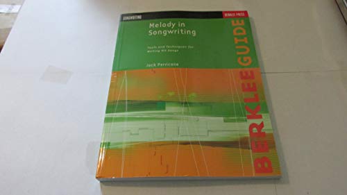 Melody in Songwriting: Tools and Techniques for Writing Hit Songs (Berklee Guide)