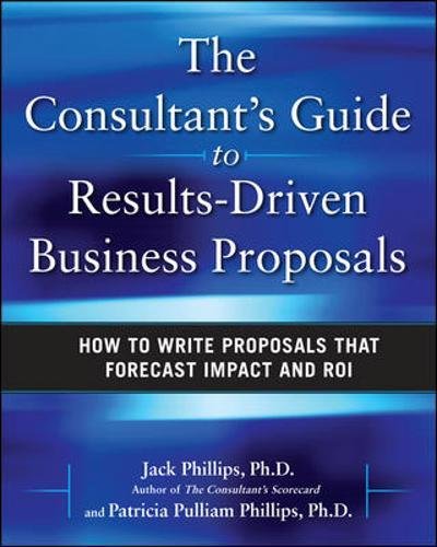 The Consultant's Guide to Results-Driven Business Proposals: How to Write Proposals That Forecast Impact and Roi von MCGRAW HILL BOOK CO