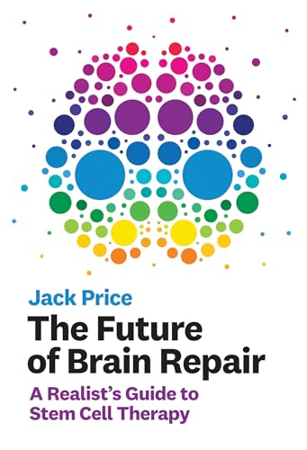 The Future of Brain Repair: A Realist's Guide to Stem Cell Therapy (Mit Press) von MIT Press