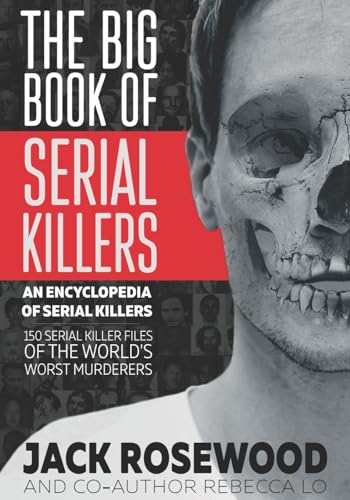 The Big Book of Serial Killers (An Encyclopedia of Serial Killers, Band 1)