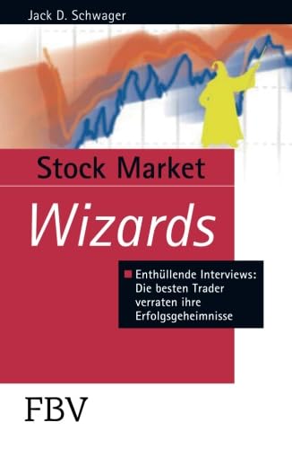 Stock Market Wizards: Enthüllende Interviews Mit Erfolgreichen Tradern Und Investoren (Börse online Edition) von FinanzBuch Verlag