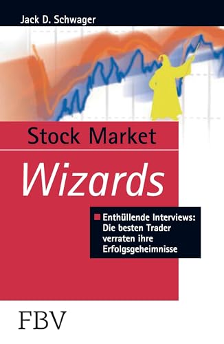 Stock Market Wizards: Enthüllende Interviews Mit Erfolgreichen Tradern Und Investoren (Börse online Edition) von Finanzbuch Verlag