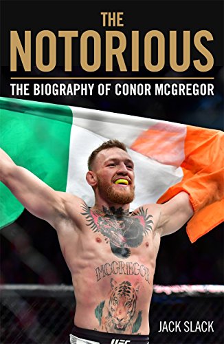 The Notorious: The Biography of Conor Mcgregor