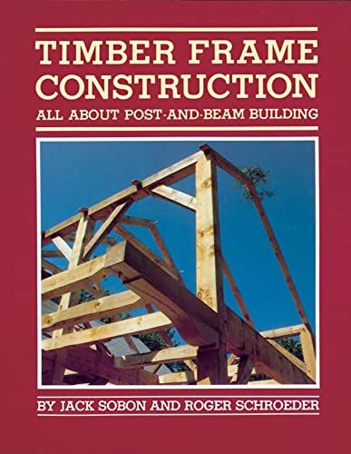 Timber Frame Construction: All About Post-and-Beam Building von Storey Publishing