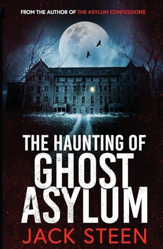 The Haunting of Ghost Asylum: A Haunting Investigation (The Haunting Series, Band 1) von Deathbed Publishing
