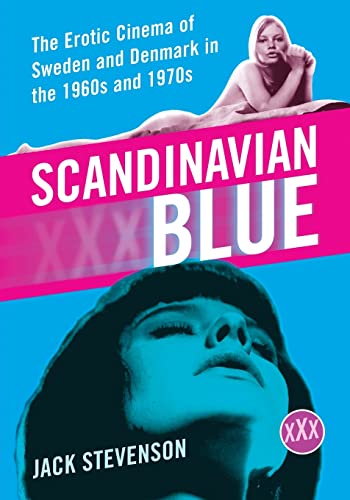 Scandinavian Blue: The Erotic Cinema of Sweden and Denmark in the 1960s and 1970s
