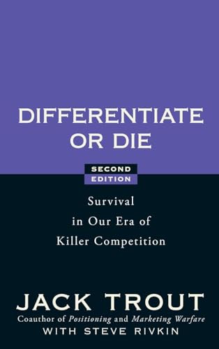 Differentiate or Die: Survival in Our Era of Killer Competition, 2nd Edition: Survival in Our Era of Killer Competition