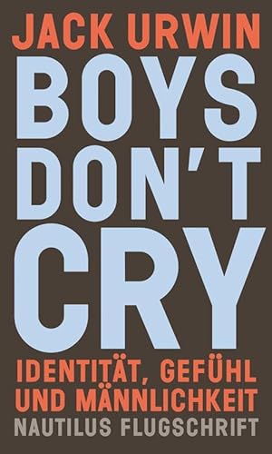 Boys don’t cry: Identität, Gefühl und Männlichkeit (Nautilus Flugschrift) von Edition Nautilus