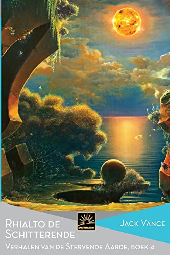Rhialto de Schitterende: Verhalen van de Stervende Aarde, Boek 4 (Het Verzameld Werk van Jack Vance, Band 29)