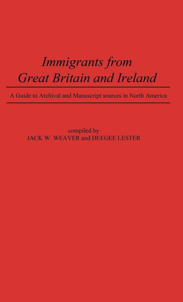 Immigrants from Great Britain and Ireland von Greenwood Press