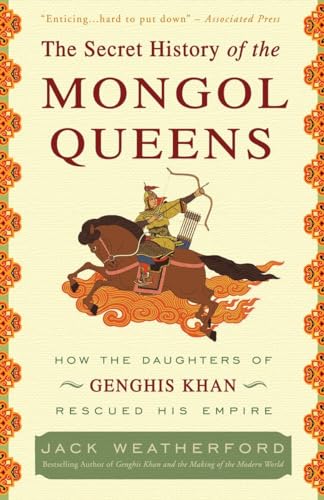 The Secret History of the Mongol Queens: How the Daughters of Genghis Khan Rescued His Empire von Broadway Books