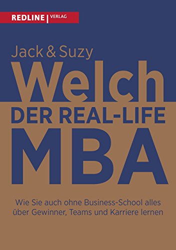 Der Real-Life MBA: Wie Sie auch ohne Business-School alles über Gewinner, Teams und Karriere lernen von Redline Verlag