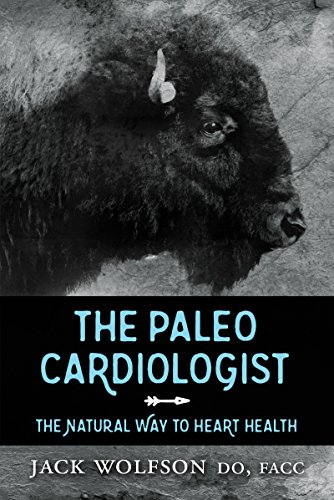 Paleo Cardiologist: The Natural Way to Heart Health