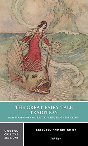 The Great Fairy Tale Tradition: From Straparola - A Norton Critical Edition: From Straparola and Basile to the Brothers Grimm (Norton Critical Editions, Band 0) von W. W. Norton & Company