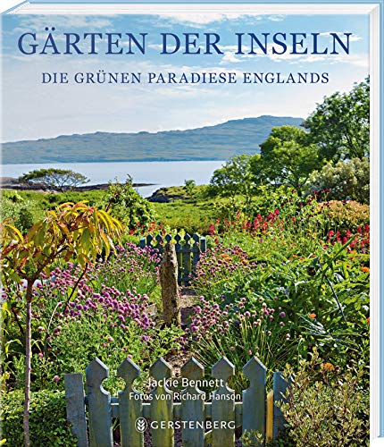 Gärten der Inseln: Die grünen Paradiese Englands von Gerstenberg Verlag