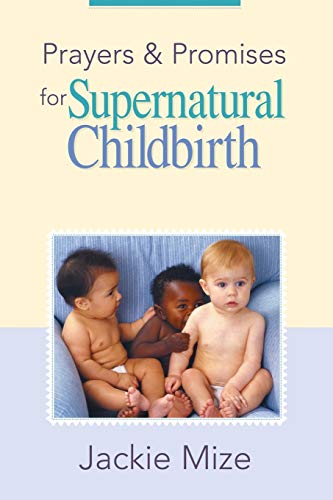 Prayers and Promises for Supernatural Childbirth von Harrison House