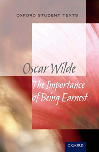The Importance of Being Earnest (Oxford Student Texts)
