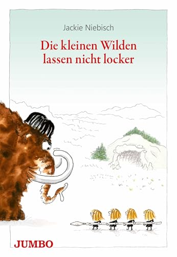 Die kleinen Wilden lassen nicht locker Die kleinen Wilden lassen nicht locker von Jumbo Neue Medien + Verla