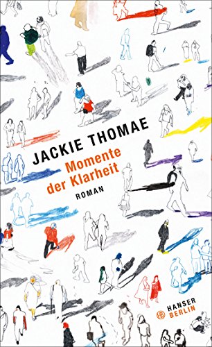 Momente der Klarheit: Roman von Hanser Berlin