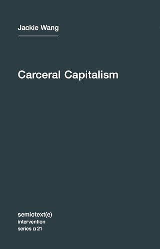 Carceral Capitalism (Semiotext(e) / Intervention Series, Band 21)