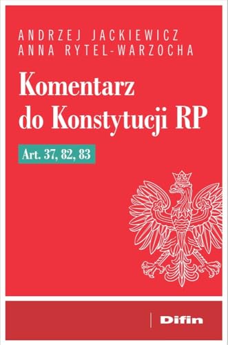 Komentarz do Konstytucji RP art. 37, 82, 83 Komentarz do Konstytucji RP art. 37, 82, 83 von Difin