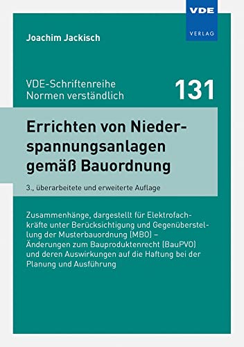 Errichten von Niederspannungsanlagen gemäß Bauordnung: Zusammenhänge, dargestellt für Elektrofachkräfte unter Berücksichtigung und Gegenüberstellung ... (VDE-Schriftenreihe – Normen verständlich) von Vde Verlag GmbH